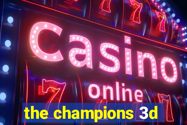 the champions 3d